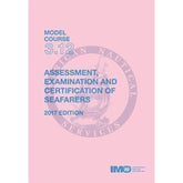 (Model Course 3.12) Assessment, Examination & Certification of Seafarers, 2017 Edition